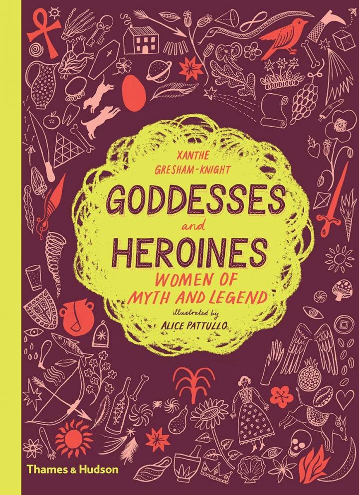 Goddesses and Heroines: Women of myth and legend by Xanthe Gresham-Knight