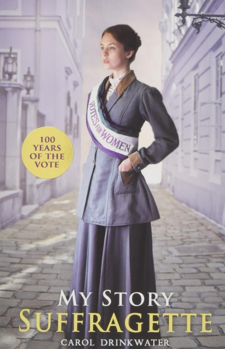 Suffragette (My Story) by Carol Drinkwater