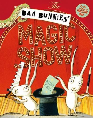 The Bad Bunnies’ Magic Show by Mini Grey