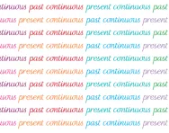 What are the present continuous and the past continuous?