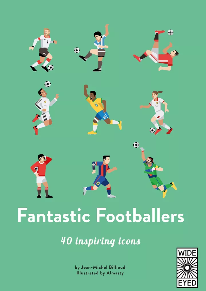Fantastic Footballers: Meet 40 game changers by Jean-Michel Billioud